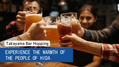 Feel the Warmth of Hida with Takayama Bar Hopping!